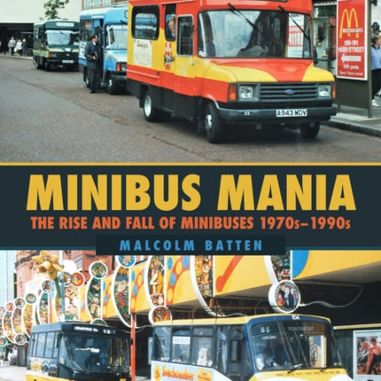 Minibus Mania: The Rise and Fall of Minibuses 1970s–1990s