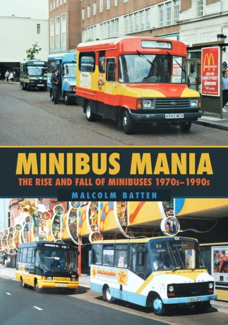 Minibus Mania: The Rise and Fall of Minibuses 1970s–1990s