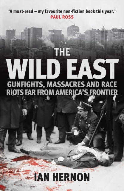 The Wild East: Gunfights, Massacres and Race Riots Far From America's Frontier