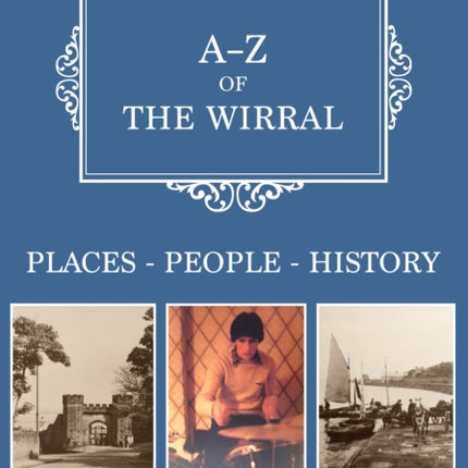 A-Z of The Wirral: Places-People-History