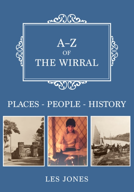 A-Z of The Wirral: Places-People-History