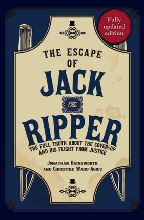 The Escape of Jack the Ripper: The Full Truth About the Cover-up and His Flight from Justice