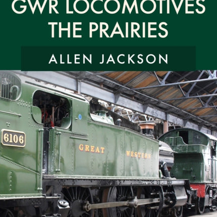 GWR Locomotives: The Prairies