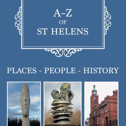 A-Z of St Helens: Places-People-History