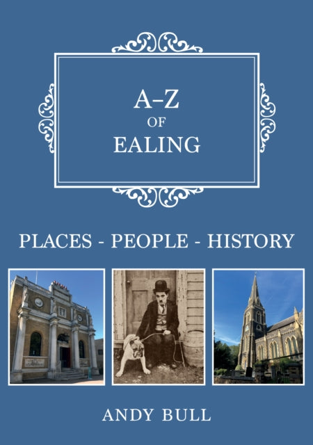 A-Z of Ealing: Places-People-History