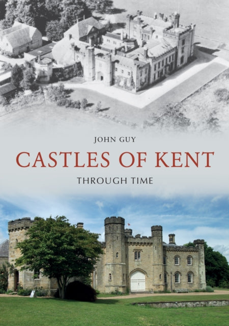 Castles of Kent Through Time