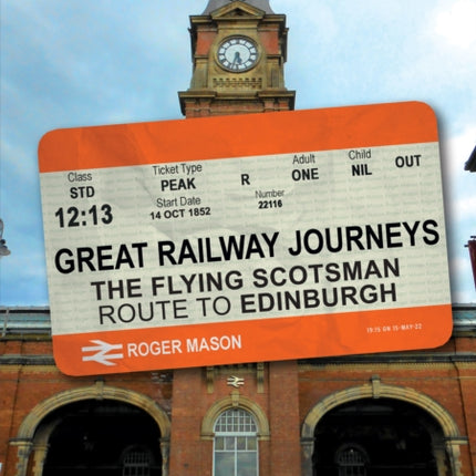 Great Railway Journeys The Flying Scotsman Route to Edinburgh