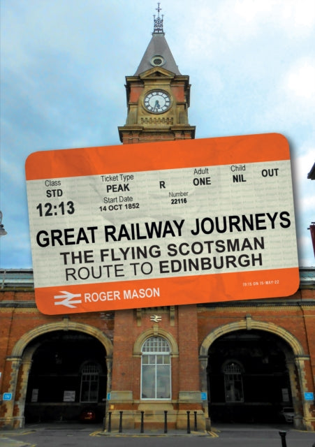 Great Railway Journeys The Flying Scotsman Route to Edinburgh