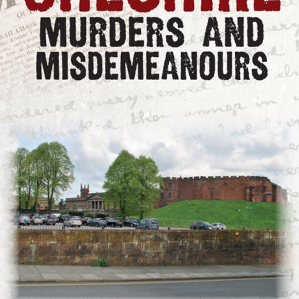 Cheshire Murders and Misdemeanours