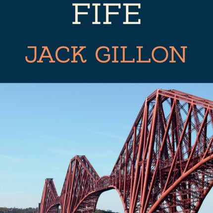 50 Gems of Fife: The History & Heritage of the Most Iconic Places