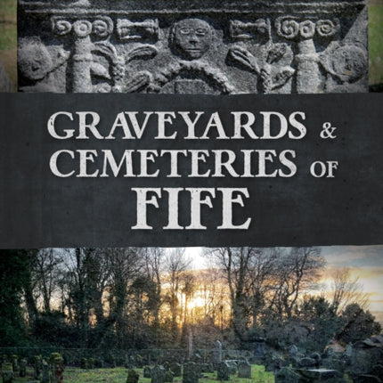 Graveyards and Cemeteries of Fife