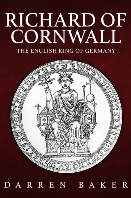 Richard of Cornwall: The English King of Germany