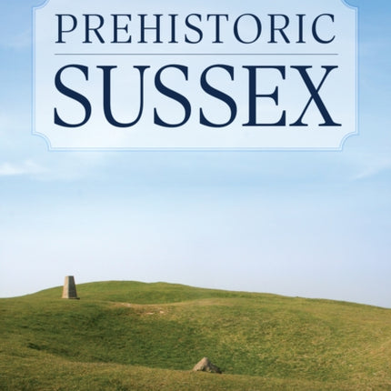 Prehistoric Sussex