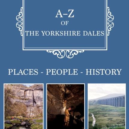 A-Z of the Yorkshire Dales: Places-People-History