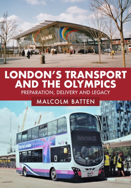 London's Transport and the Olympics: Preparation, Delivery and Legacy