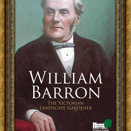 William Barron: The Victorian Landscape Gardener