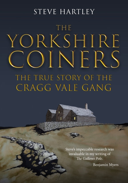 The Yorkshire Coiners: The True Story of the Cragg Vale Gang