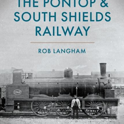 The Pontop  South Shields Railway