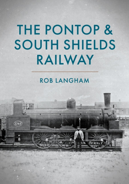 The Pontop  South Shields Railway