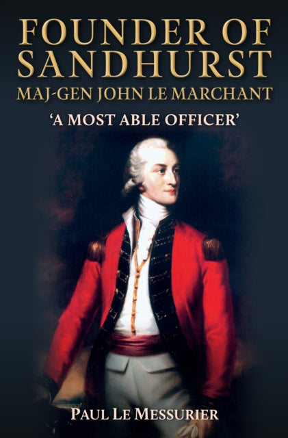 Founder of Sandhurst MajGen John Le Marchant