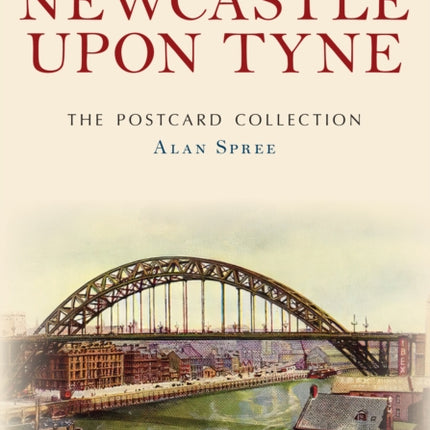 Newcastle upon Tyne The Postcard Collection