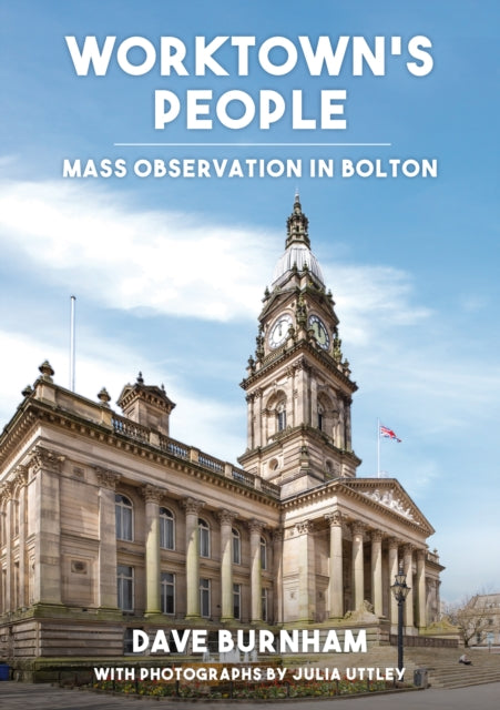 Worktown's People: Mass Observation in Bolton