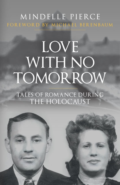 Love with No Tomorrow: Tales of Romance During the Holocaust