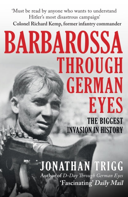 Barbarossa Through German Eyes: The Biggest Invasion in History