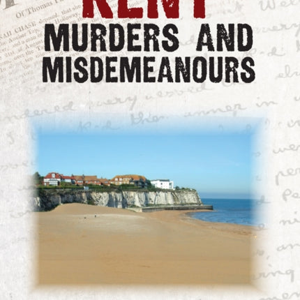Kent Murders and Misdemeanours