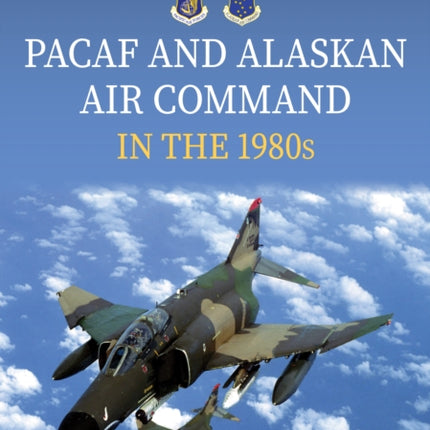 PACAF and Alaskan Air Command in the 1980s