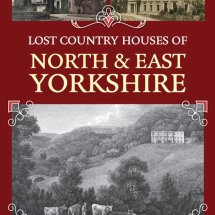 Lost Country Houses of North and East Yorkshire