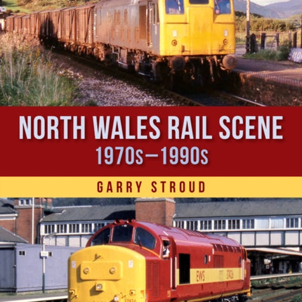 North Wales Rail Scene: 1970s – 1990s