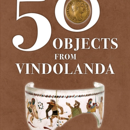 50 Objects from Vindolanda