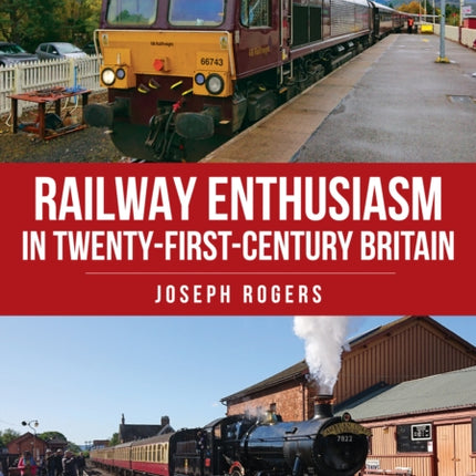 Railway Enthusiasm in TwentyFirst Century Britain