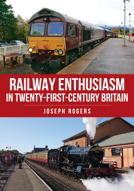 Railway Enthusiasm in TwentyFirst Century Britain