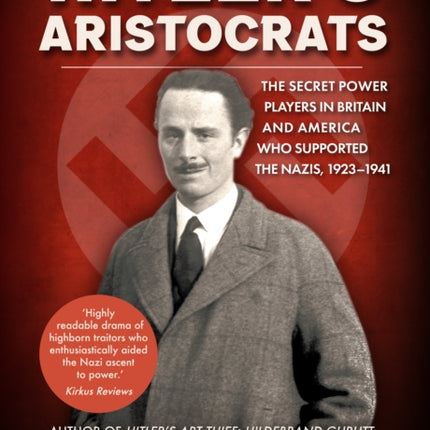 Hitler's Aristocrats: The Secret Power Players in Britain and America Who Supported the Nazis, 1923–1941