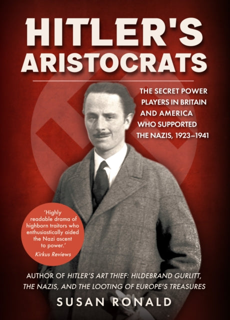 Hitler's Aristocrats: The Secret Power Players in Britain and America Who Supported the Nazis, 1923–1941