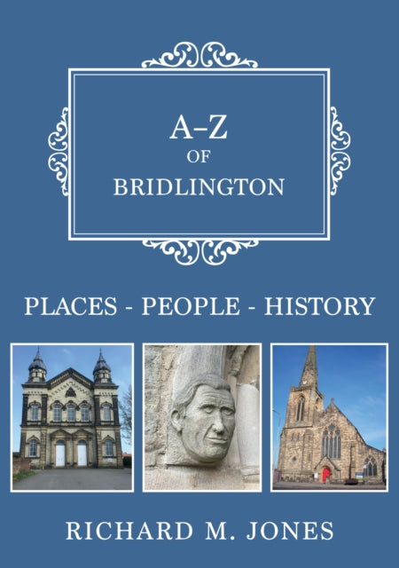 A-Z of Bridlington: Places-People-History