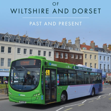 Buses of Wiltshire and Dorset: Past and Present