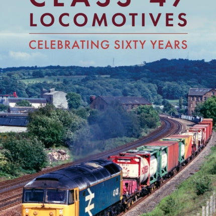 Class 47 Locomotives: Celebrating Sixty Years