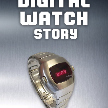 The Digital Watch Story