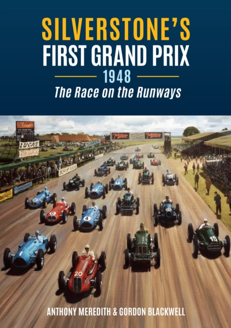 Silverstone's First Grand Prix: 1948 the Race on the Runways