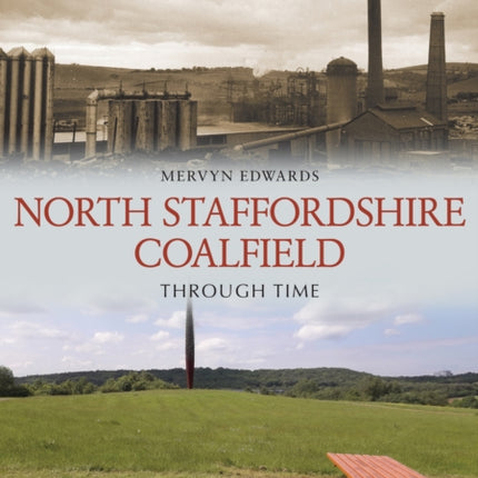 North Staffordshire Coalfield Through Time
