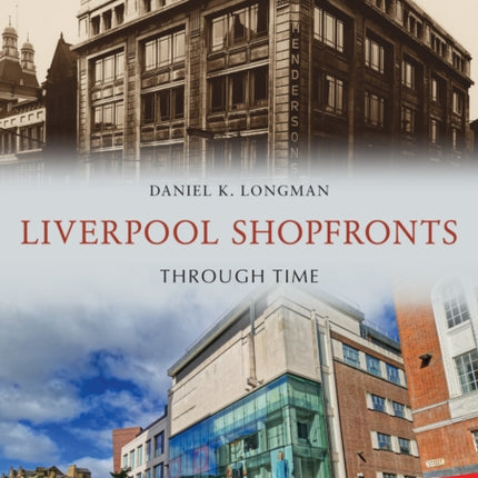 Liverpool Shop Fronts Through Time