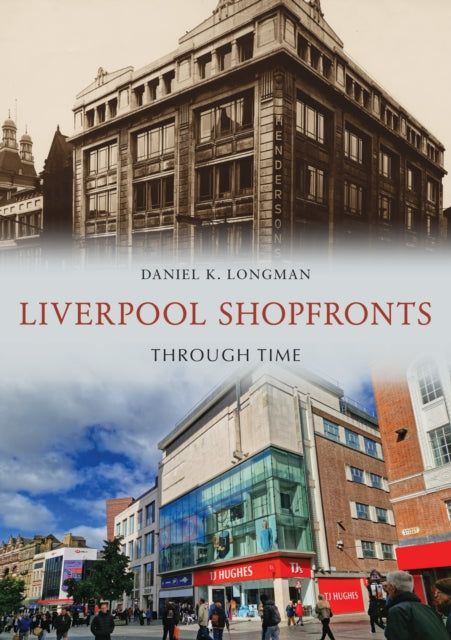 Liverpool Shop Fronts Through Time