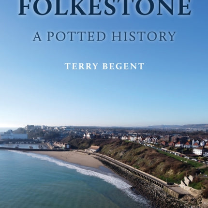Folkestone A Potted History