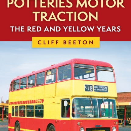 Potteries Motor Traction The Red and Yellow Years