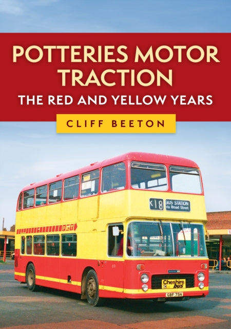 Potteries Motor Traction The Red and Yellow Years
