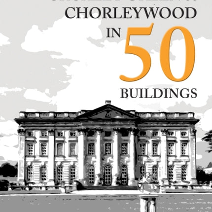 Rickmansworth Croxley Green and Chorleywood in 50 Buildings