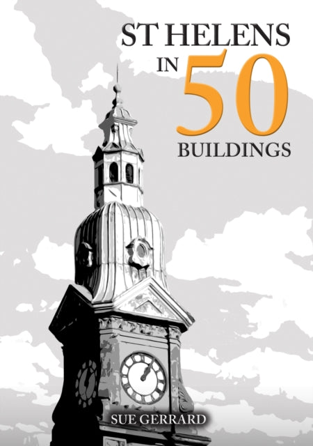 St Helens in 50 Buildings
